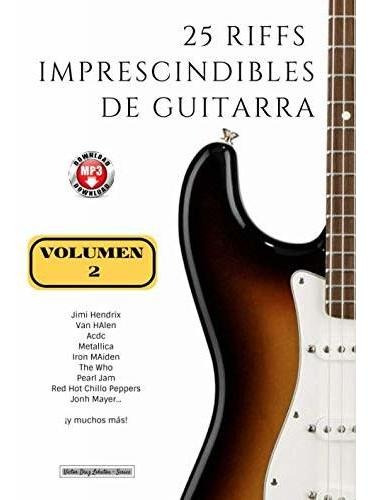 25 Riffs Imprescindibles De Guitarra: Volumen 2 (con Mp3) (c