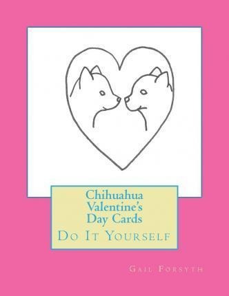 Chihuahua Valentine's Day Cards - Gail Forsyth (paperback)