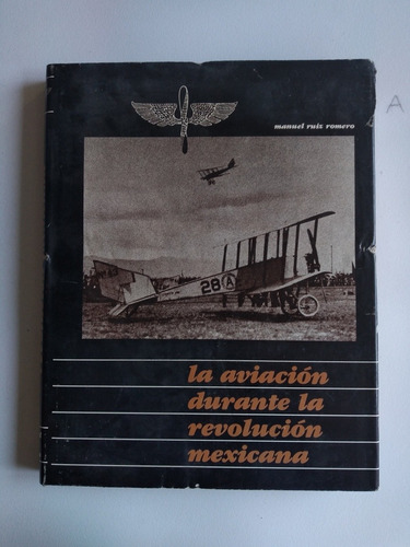 La Aviación Durante La Revolución Mexicana (firma De Autor)