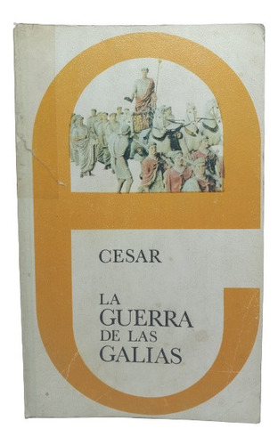 La Guerra De Las Galias - Julio César - Ed Mediterráneo 1975
