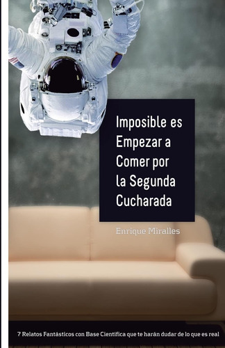 Libro: Imposible Es Empezar A Comer Por La Segunda Cucharada