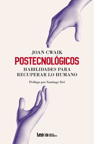 Postecnologicos - Habilidades Para Recuperar Lo Humano - Cwa