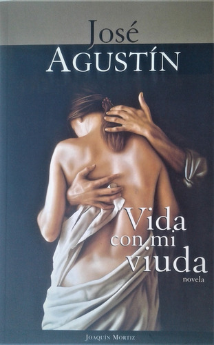 Vida Con Mi Viuda - Jose Agustin - Joaquin Mortiz - 2004