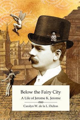 Libro Below The Fairy City: A Life Of Jerome K. Jerome - ...