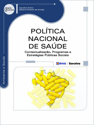 Política Nacional de Saúde: Contextualização, programas e estratégias públicas sociais, de Freire, Caroline. Editora Saraiva Educação S. A., capa mole em português, 2015