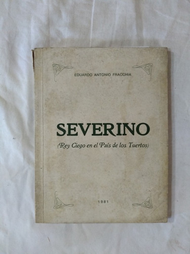 Severino Rey Ciego - Eduardo Antonio Fracchia