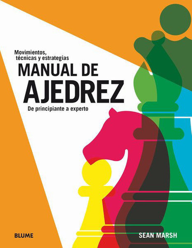 Manual De Ajedrez - De Principiante A Experto / Sean Marsh