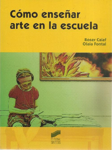 Libro Cómo Enseñar Arte En La Escuela De Roser Calaf Masachs