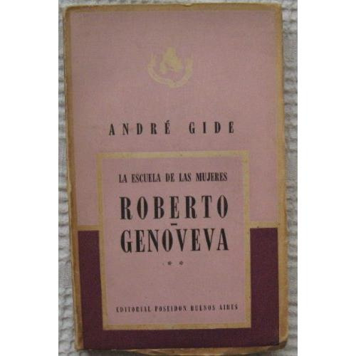 André Gide - Roberto - Genoveva, La Escuela De Las Mujeres