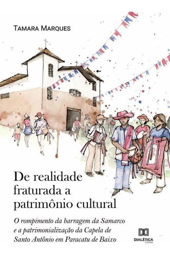 De realidade fraturada a patrimônio cultural, de Tamara Cristiane Castro Marques. Editorial Dialética, tapa blanda en portugués, 2022