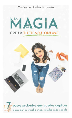 Libro: La Magia De Crear Tu Tienda Online: 7 Pasos Que Para