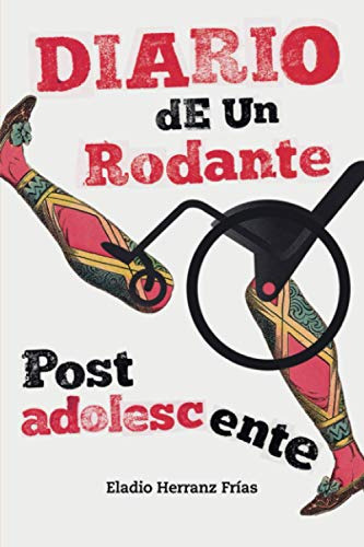 Diario De Un Rodante Post-adolescente: El Autentico Diario D