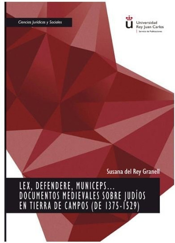 Lex, Defendere, Municeps... Documentos medievales sobre judÃÂos en Tierra de Campos (de 1375-1529), de del Rey Granell, Susana. Editorial Dykinson, S.L., tapa blanda en español