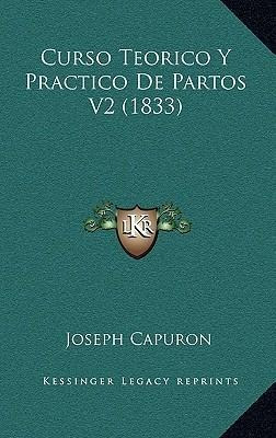 Curso Teorico Y Practico De Partos V2 (1833) - Joseph Cap...