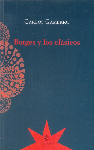 Borges Y Los Clásicos - Gamerro Carlos
