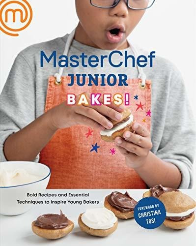 Masterchef Junior Bakes !: Recetas Audaces Y Técnicas Esenci