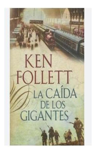 La Caída De Los Gigantes (the Century 1) Ken Follett Plaza 