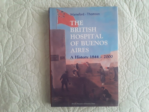 The British Hospital Of Buenos Aires. A History 1844-2000