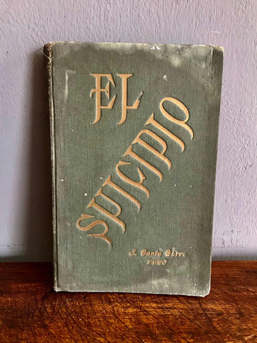 Antiguo Libro El Suicidio Año 1924 Por José Cantu Corro