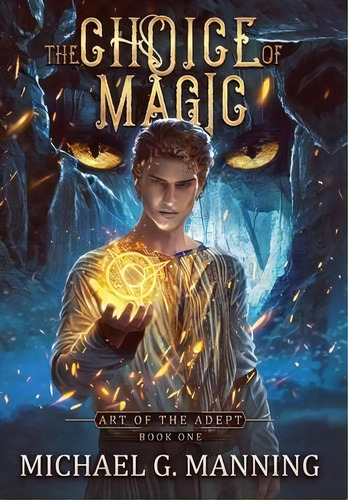 The Choice Of Magic, De Michael G Manning. Editorial Michael G. Manning, Tapa Dura En Inglés
