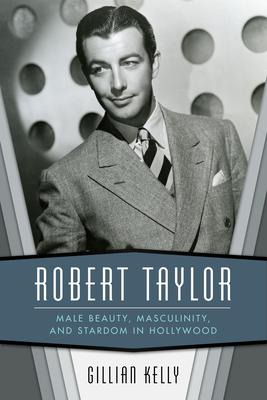 Libro Robert Taylor : Male Beauty, Masculinity, And Stard...