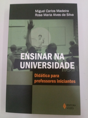 Ensinar Na Universidade - Didática Para Professores Iniciant