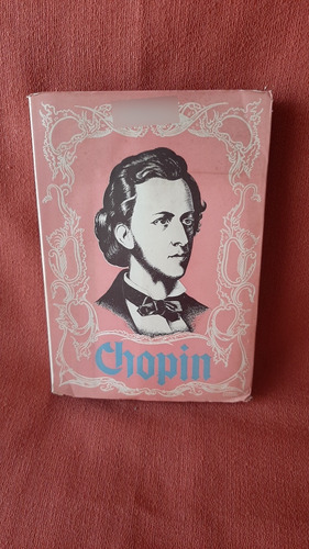 Chopin La Vida Obra Y Amores Del Gran Músico 1945 Valetta