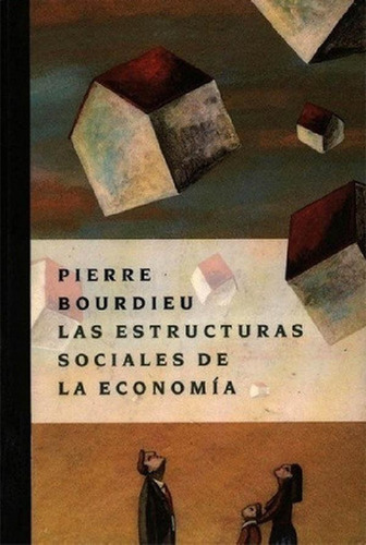 Libro - Estructuras Sociales Economia - Bourdieu - Manantia