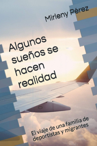 Libro: Algunos Sueños Se Hacen Realidad: El Viaje De Una Fam