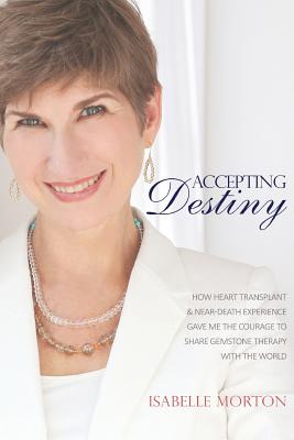 Libro Accepting Destiny: How Heart Transplant & Near Deat...