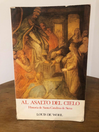 Al Asalto Del Cielo- Louis De Wohl- Ediciones Palabra