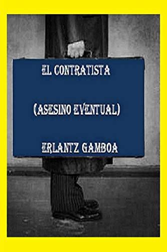 El Contratista: Asesino Eventual -el Negro: Color De La Muer