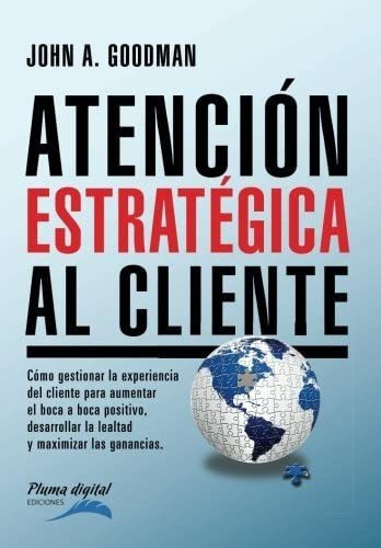 Atencion Estrategica Al Cliente: Cómo Gestionar La El, De Goodman, John. Editorial Unitexto, Tapa Blanda En Español