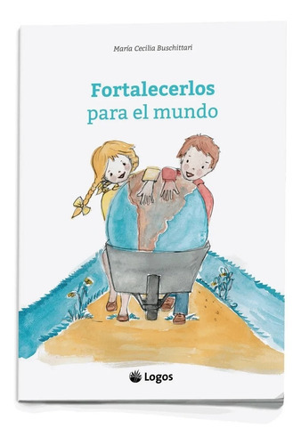 Fortalecerlos Para El Mundo, De Cecilia Buschittari. Editorial Logos En Español