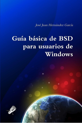 Libro: Guía Básica De Bsd Para Usuarios De Windows (spanish 