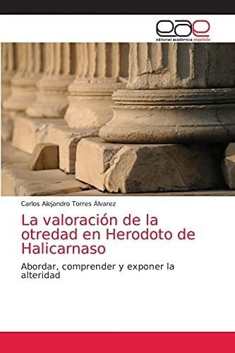 Libro: La Valoración Otredad Herodoto Halicarnaso&..