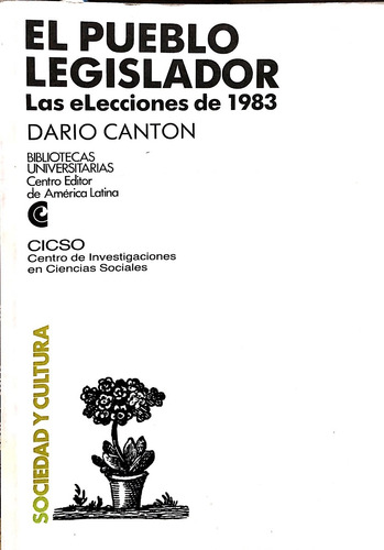 Pueblo Legislador, El.las Elecciones De 1983, De Canton, Dario. Editorial Centro Editor America Latina, Tapa Tapa Blanda En Español
