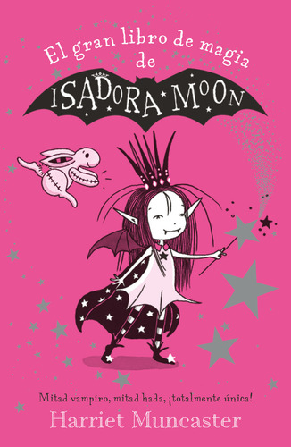 Isadora Moon - El gran libro de magia de Isadora y Mirabella, de Muncaster, Harriet. Serie Isadora Moon, vol. 0.0. Editorial ALFAGUARA INFANTIL, tapa blanda, edición 1.0 en español, 2020