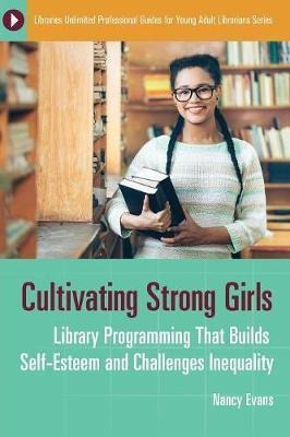 Cultivating Strong Girls - Nancy Evans