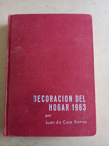 Decoracion Del Hogar 1963 - Juan De Cusa Ramos