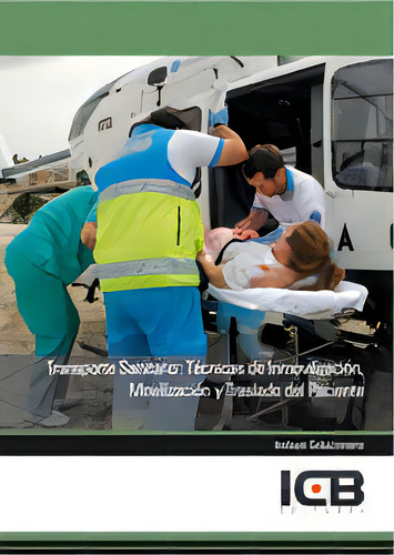 Transporte Sanitario: Tãâ©cnicas De Inmovilizaciãâ³n, Movilizaciãâ³n Y Traslado Del Paciente, De Varios Autores. Editorial Icb Editores, Tapa Blanda En Español