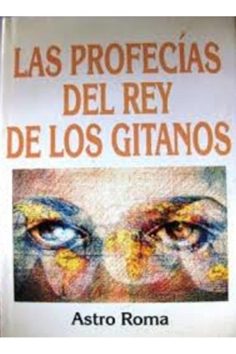 Profecias Del Rey De Los Gitanos, Las