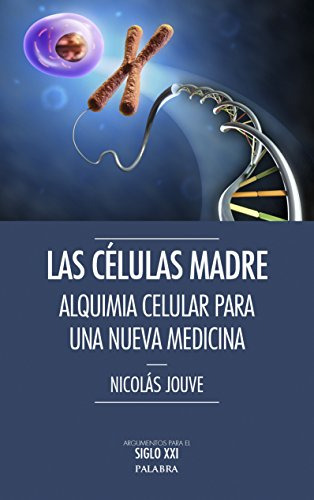 Las Células Madre: Alquimia Celular Par Una Nueva Medicina (