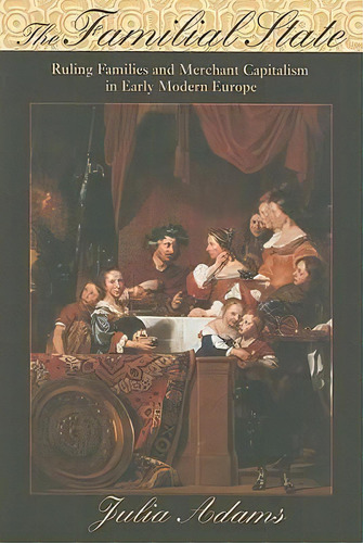 The Familial State, De Julia Adams. Editorial Cornell University Press, Tapa Blanda En Inglés