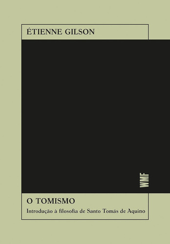 Livro - O Tomismo - Introdução À Filosofia De Santo Tomás De Aquino, Étienne Gilson, Wmf Martins Fontes