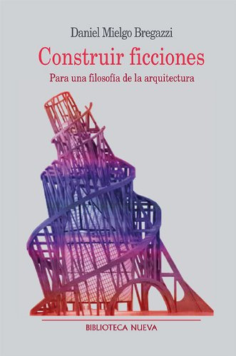 Libro Construir Ficciones Para Una Filosofia De La Arquitect
