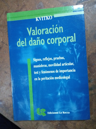 Valoración Del Daño Corporal. Kvitko (2005/240 Pág.).