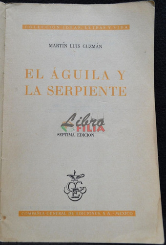 El Águila Y La Serpiente - Martín Luis Guzmán (1959) 7a. Ed.