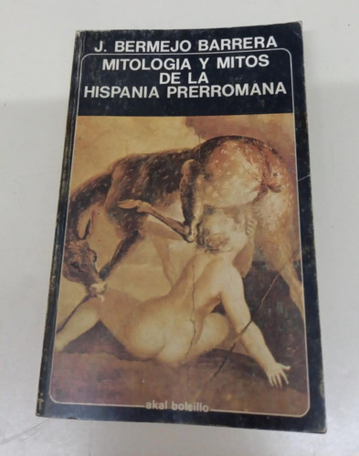 Mitologia Y Mitos De La Hispania Prerromana * Bermejo J