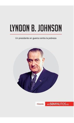 Libro: Lyndon B. Johnson: Un Presidente Guerra Contra P